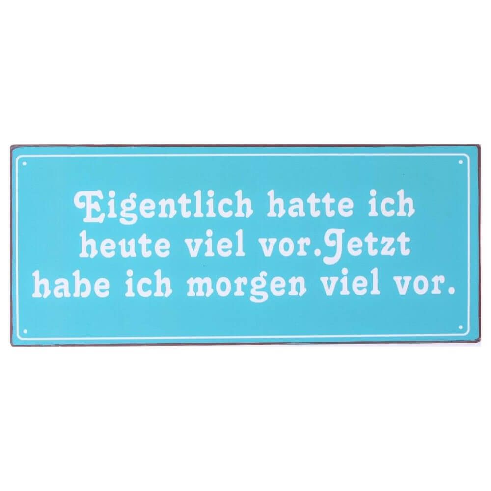 blechschild eigentlich hatte ich viel vor