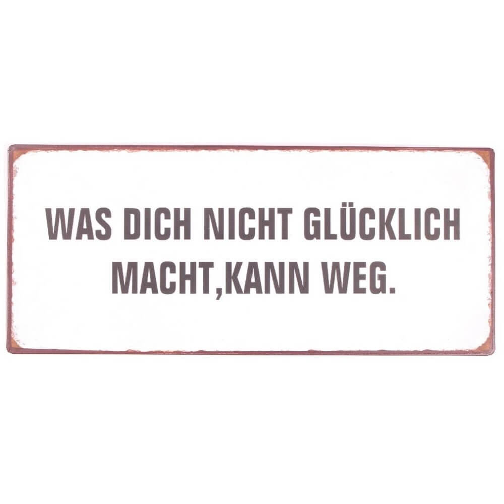 blechschild was dich nicht glcklich macht